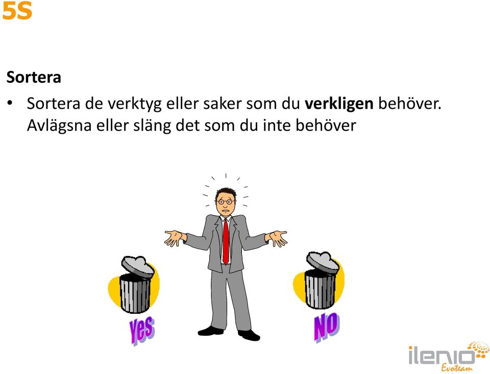 verkligen behöver.