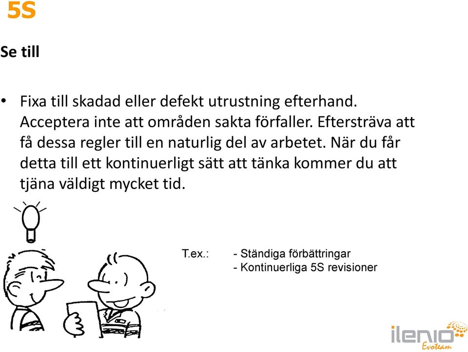 Eftersträva att få dessa regler till en naturlig del av arbetet.