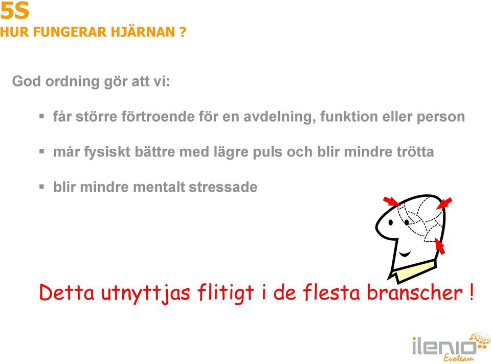 avdelning, funktion eller person mår fysiskt bättre med
