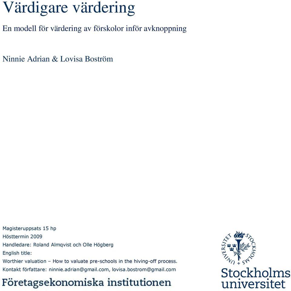 Almqvist och Olle Högberg English title: Worthier valuation How to valuate pre-schools