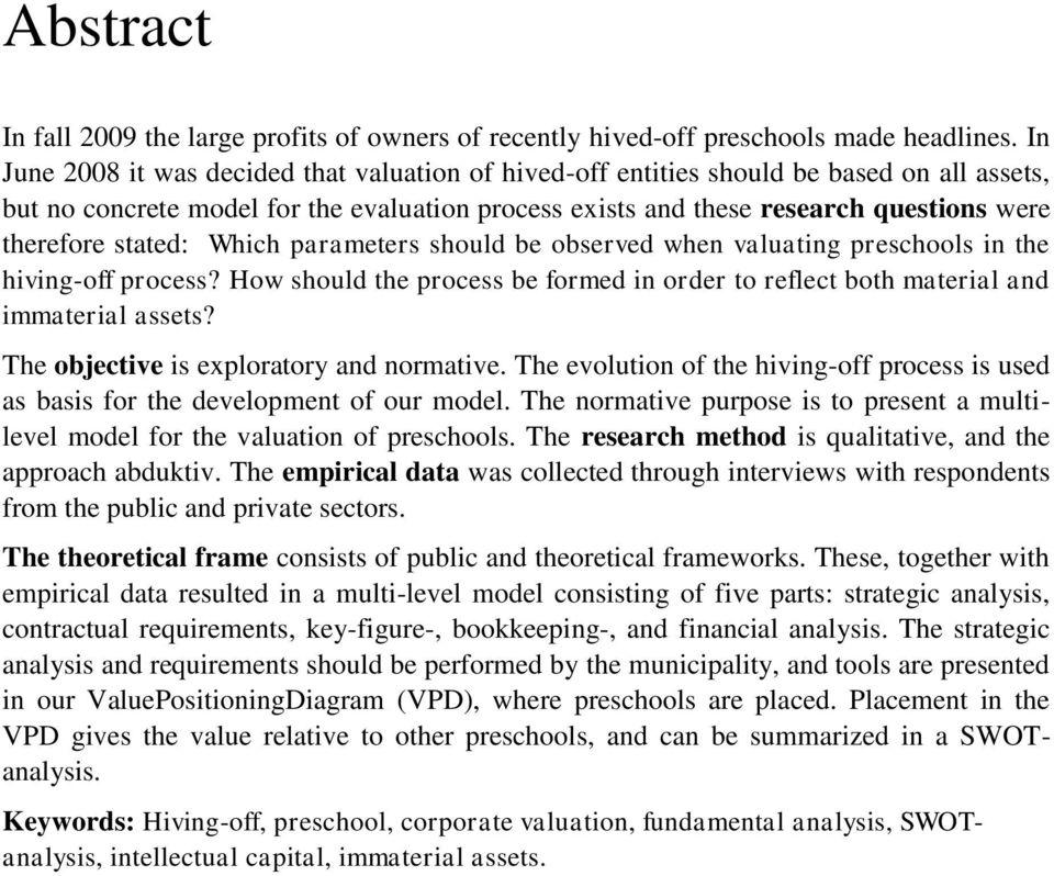 stated: Which parameters should be observed when valuating preschools in the hiving-off process? How should the process be formed in order to reflect both material and immaterial assets?