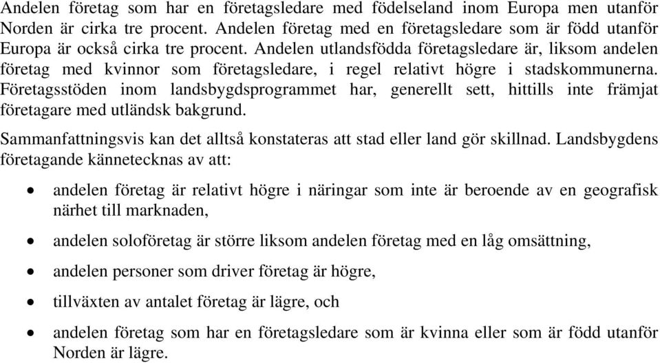 Andelen utlandsfödda företagsledare är, liksom andelen företag med kvinnor som företagsledare, i regel relativt högre i stadskommunerna.