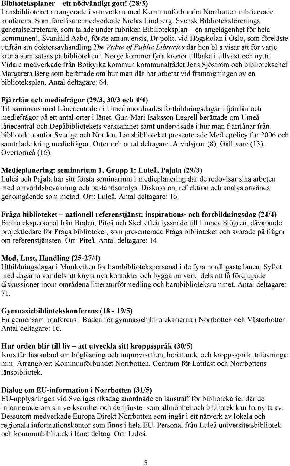, Svanhild Aabö, förste amanuensis, Dr.polit.