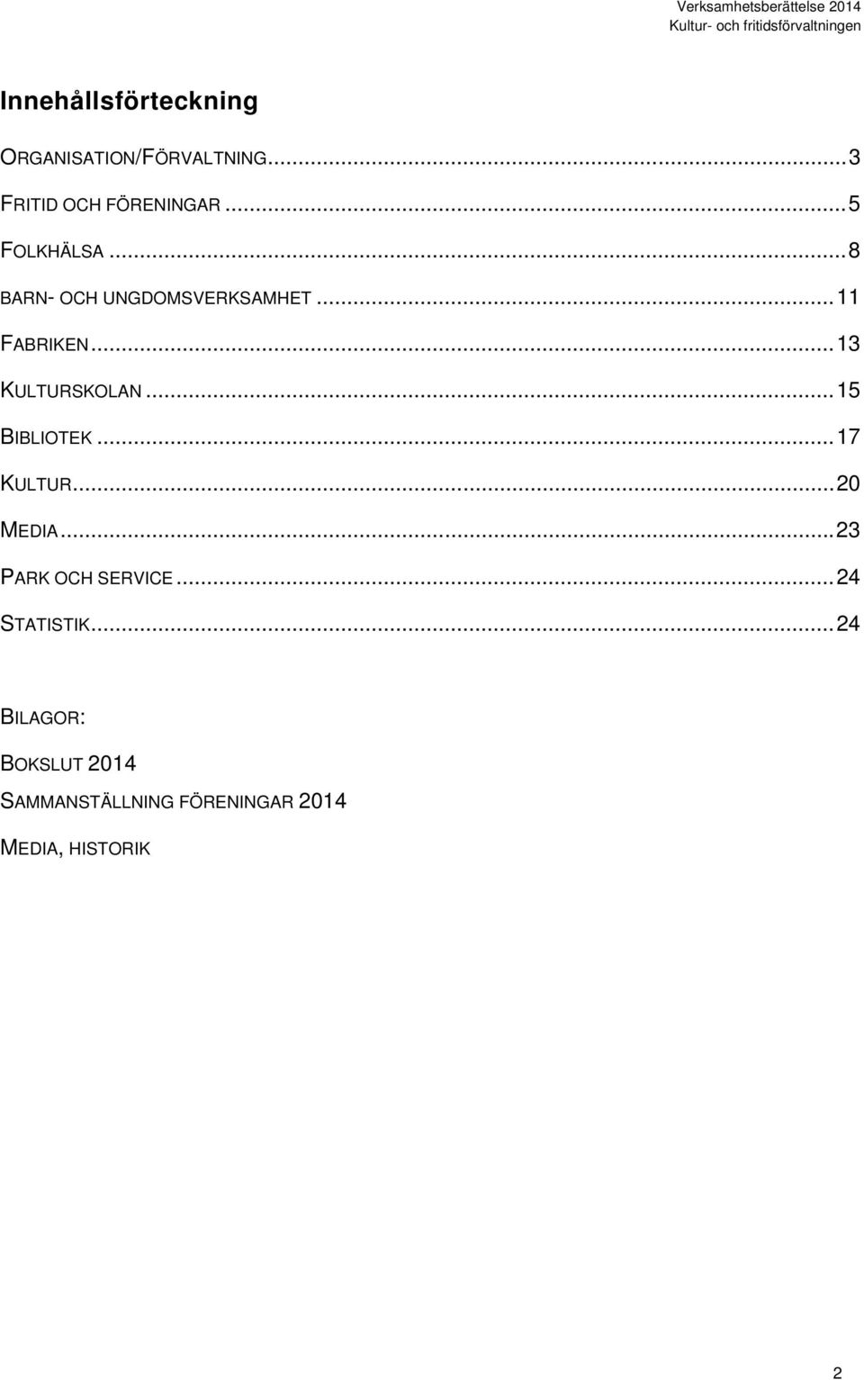 .. 13 KULTURSKOLAN... 15 BIBLIOTEK... 17 KULTUR... 20 MEDIA.