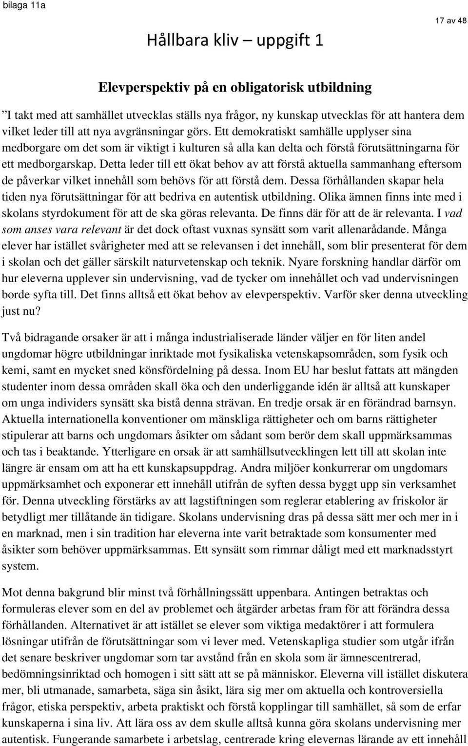 Detta leder till ett ökat behov av att förstå aktuella sammanhang eftersom de påverkar vilket innehåll som behövs för att förstå dem.