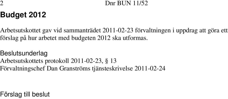 med budgeten 2012 ska utformas.