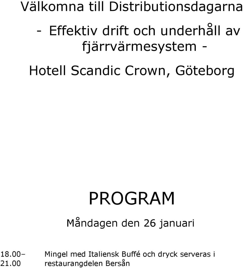 Göteborg PROGRAM Måndagen den 26 januari 18.00 21.