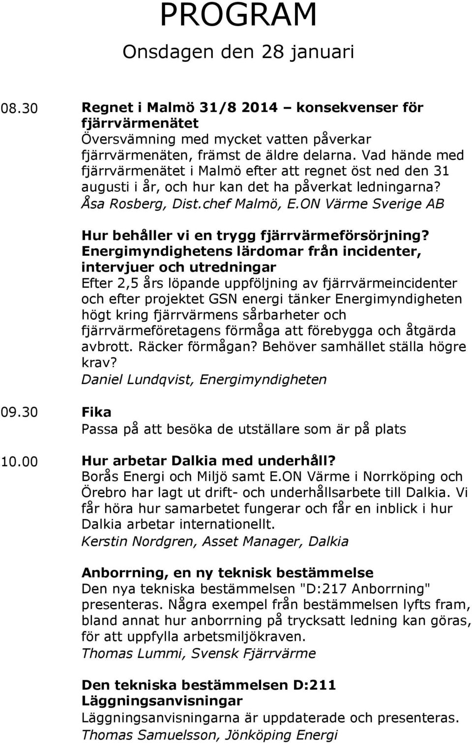 ON Värme Sverige AB Hur behåller vi en trygg fjärrvärmeförsörjning?