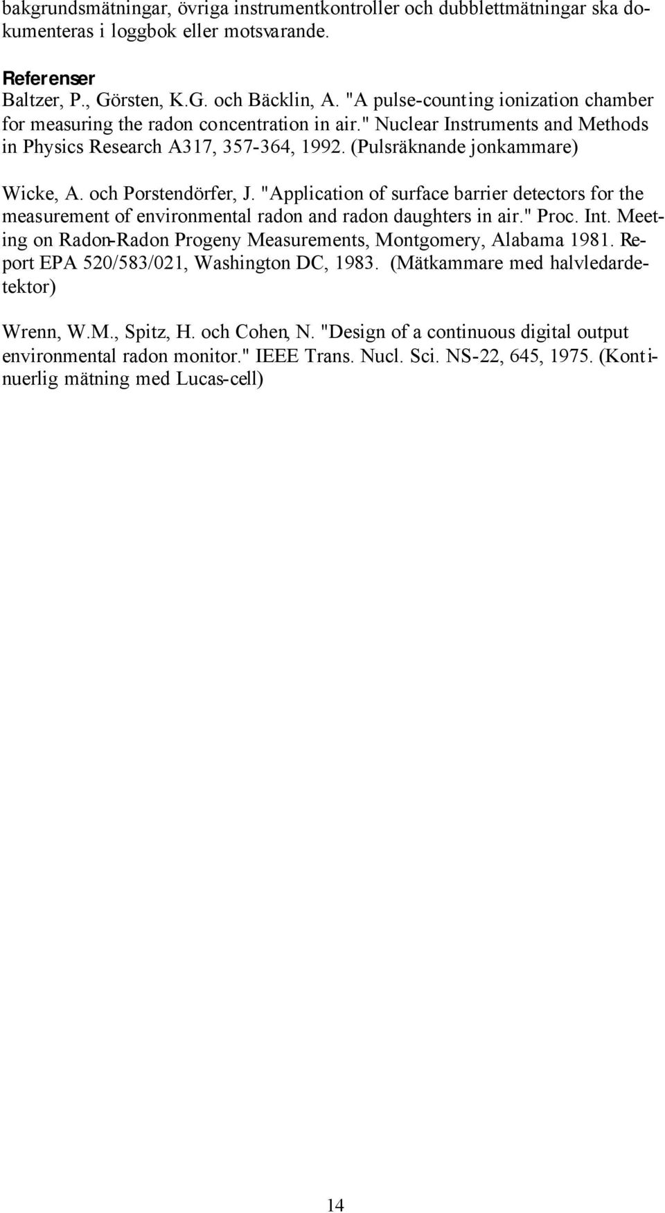 och Porstendörfer, J. "Application of surface barrier detectors for the measurement of environmental radon and radon daughters in air." Proc. Int.