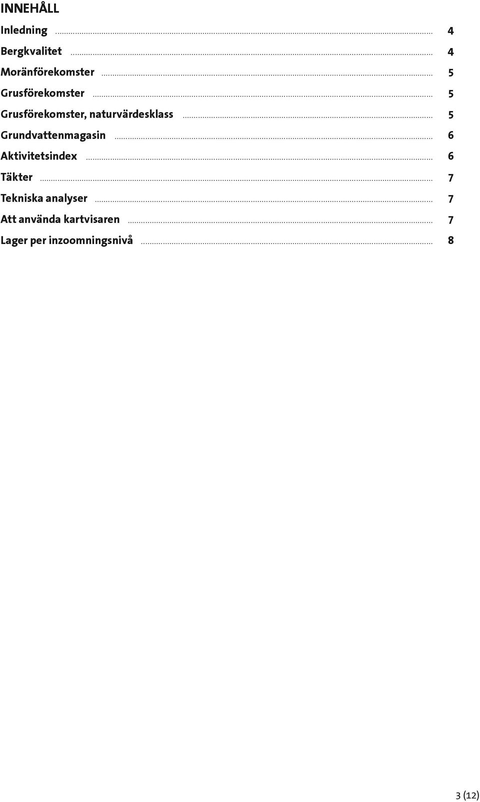 .. 5 Grundvattenmagasin... 6 Aktivitetsindex... 6 Täkter.