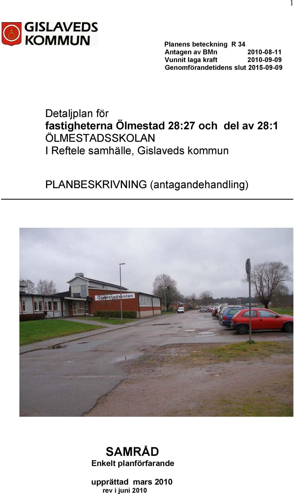 del av 28:1 ÖLMESTADSSKOLAN I Reftele samhälle, Gislaveds kommun PLANBESKRIVNING