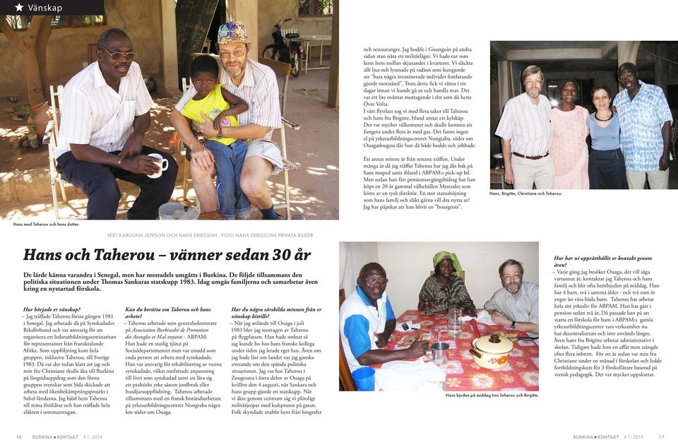Det var ett lite oväntat mottagande i det som då hette Övre Volta. I vårt flyttlass tog vi med flera saker till Taherou och hans fru Brigitte, bland annat ett kylskåp.