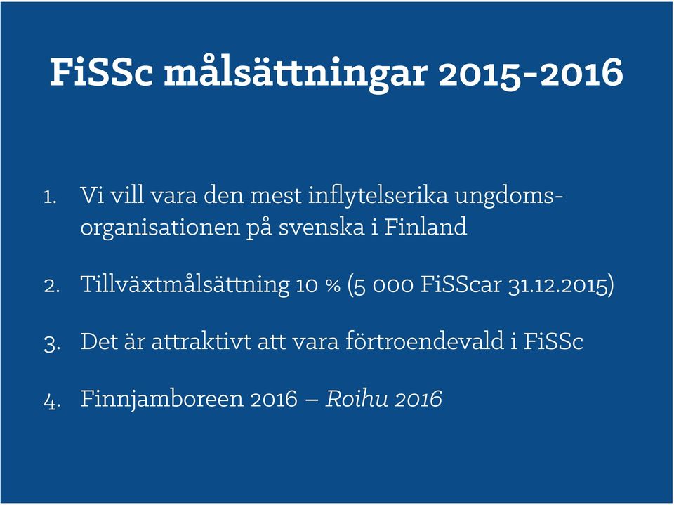 svenska i Finland 2. Tillväxtmålsättning 10 % (5 000 FiSScar 31.