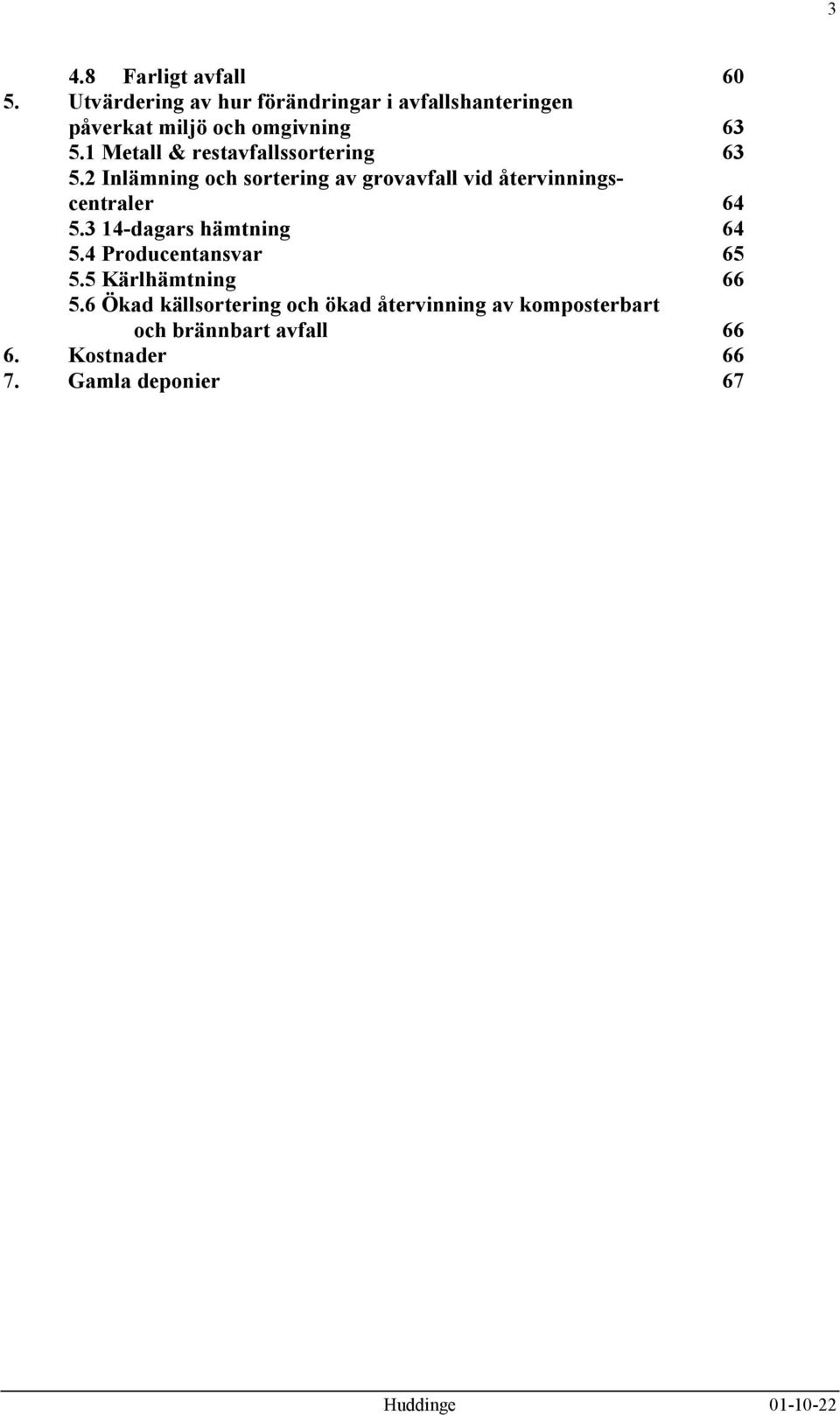 1 Metall & restavfallssortering 63 5.