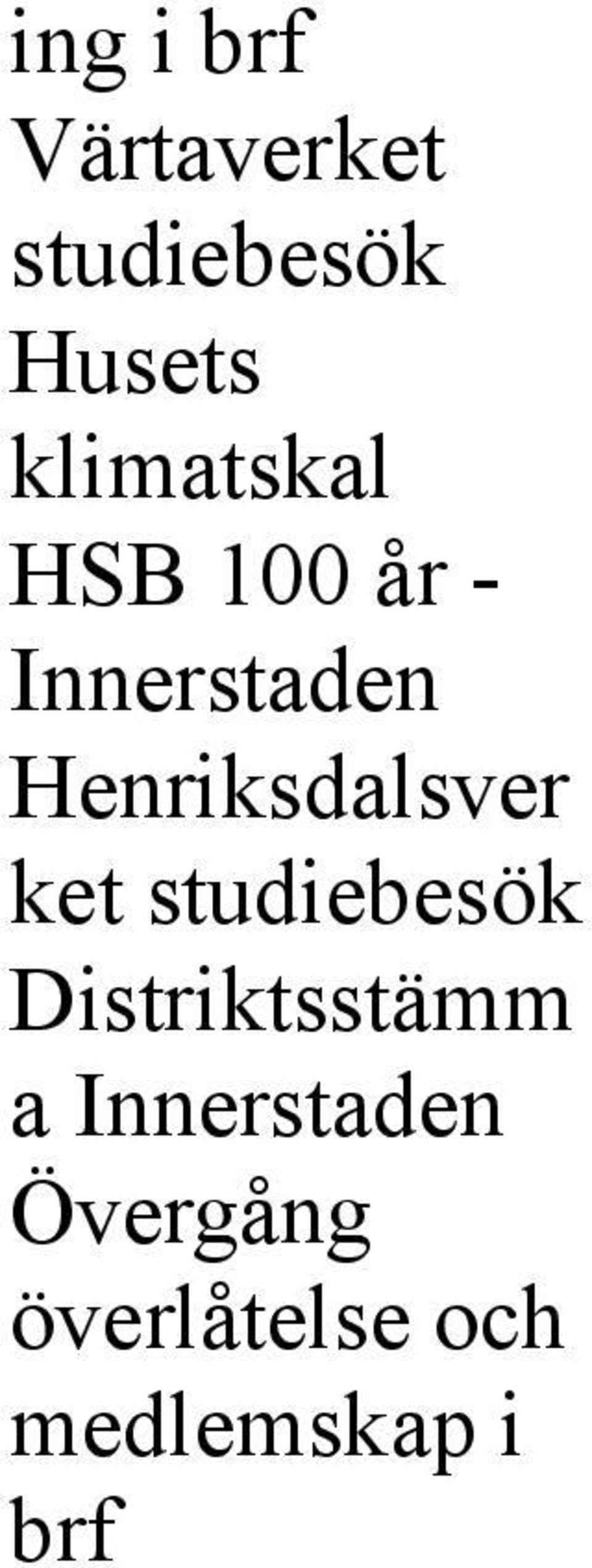 Henriksdalsver ket studiebesök