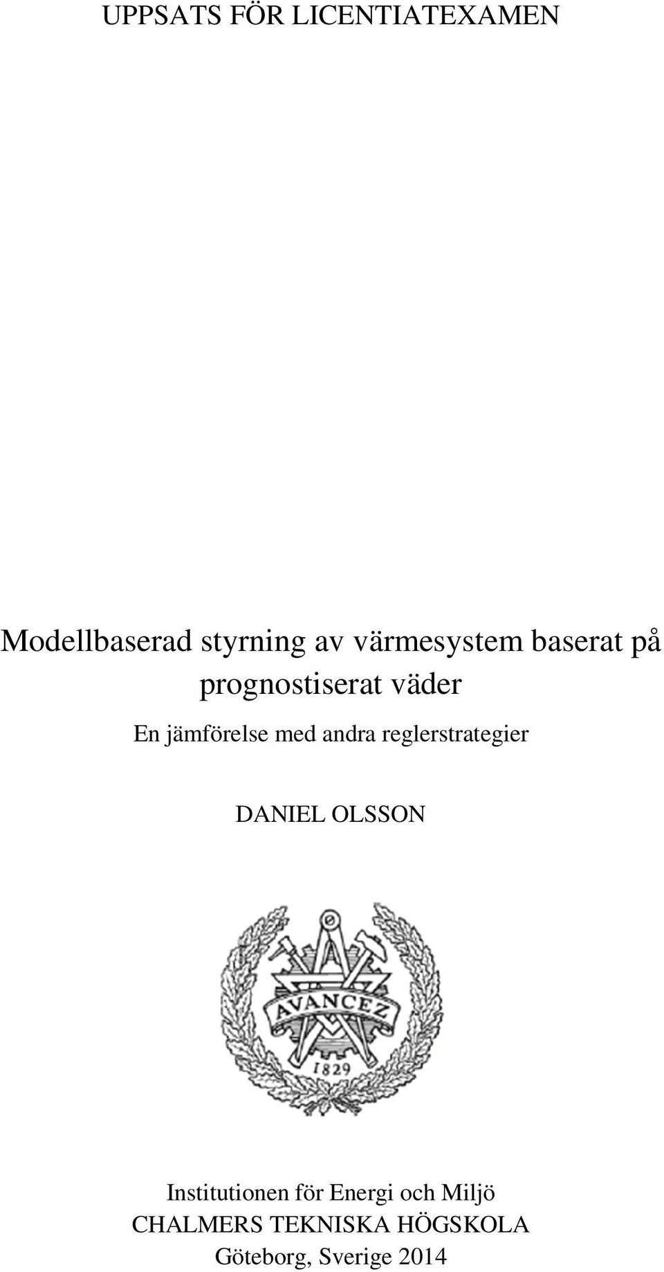 med andra reglerstrategier DANIEL OLSSON Institutionen för