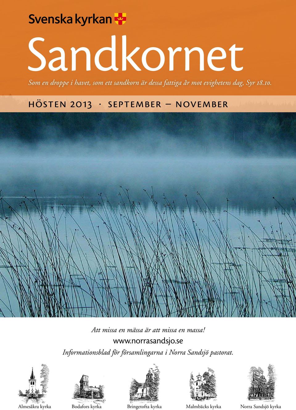 hösten 2013 september november Att missa en mässa är att missa en massa! www.