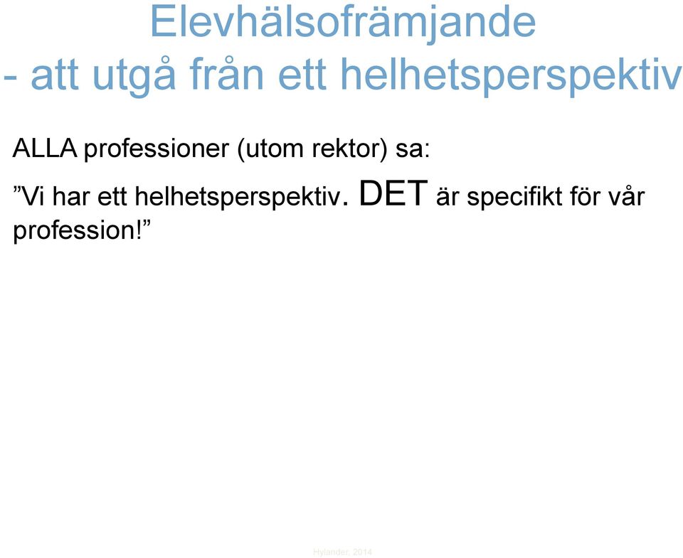 rektor) sa: Vi har ett helhetsperspektiv.