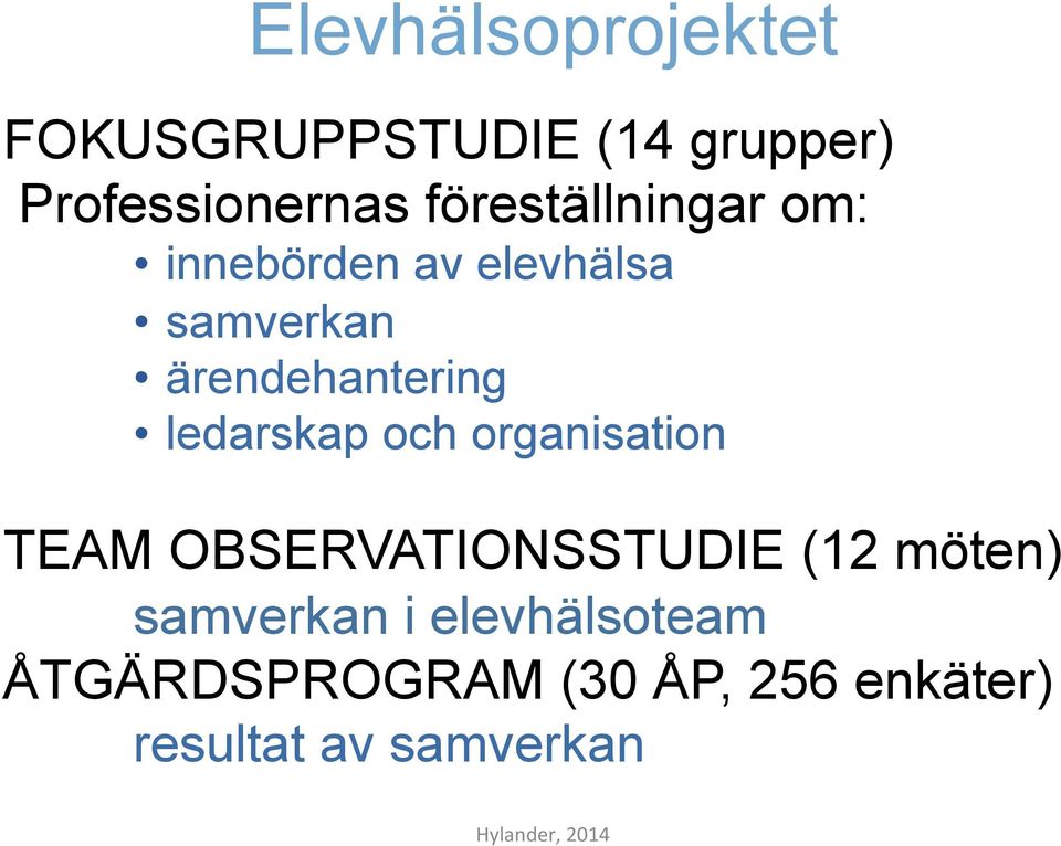 ledarskap och organisation TEAM OBSERVATIONSSTUDIE (12 möten)