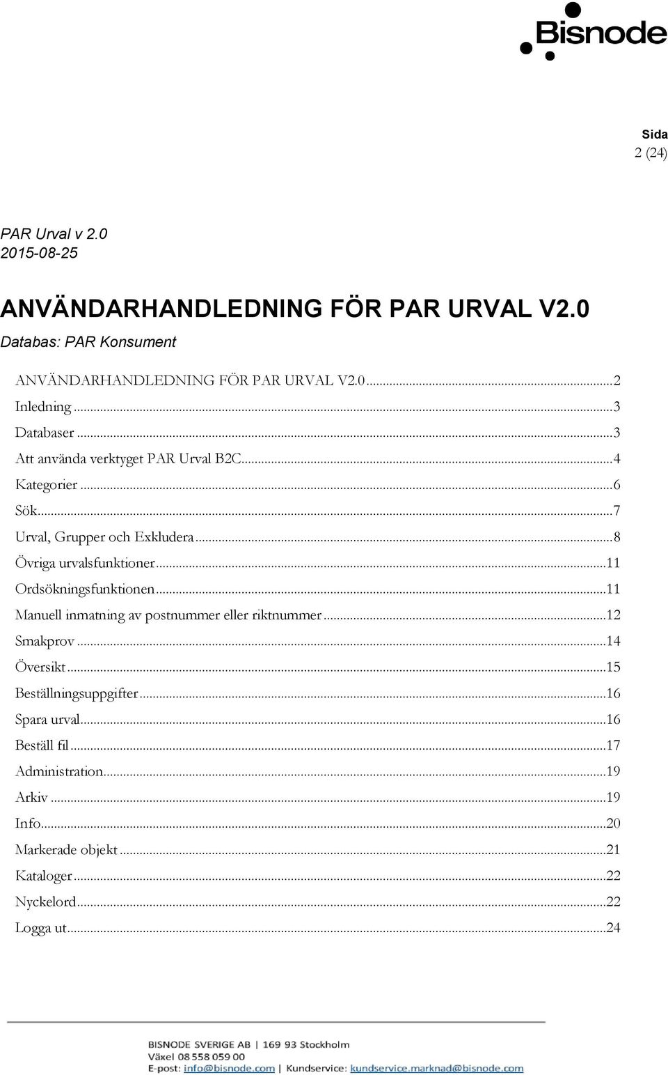 ..11 Ordsökningsfunktionen...11 Manuell inmatning av postnummer eller riktnummer...12 Smakprov...14 Översikt...15 Beställningsuppgifter.