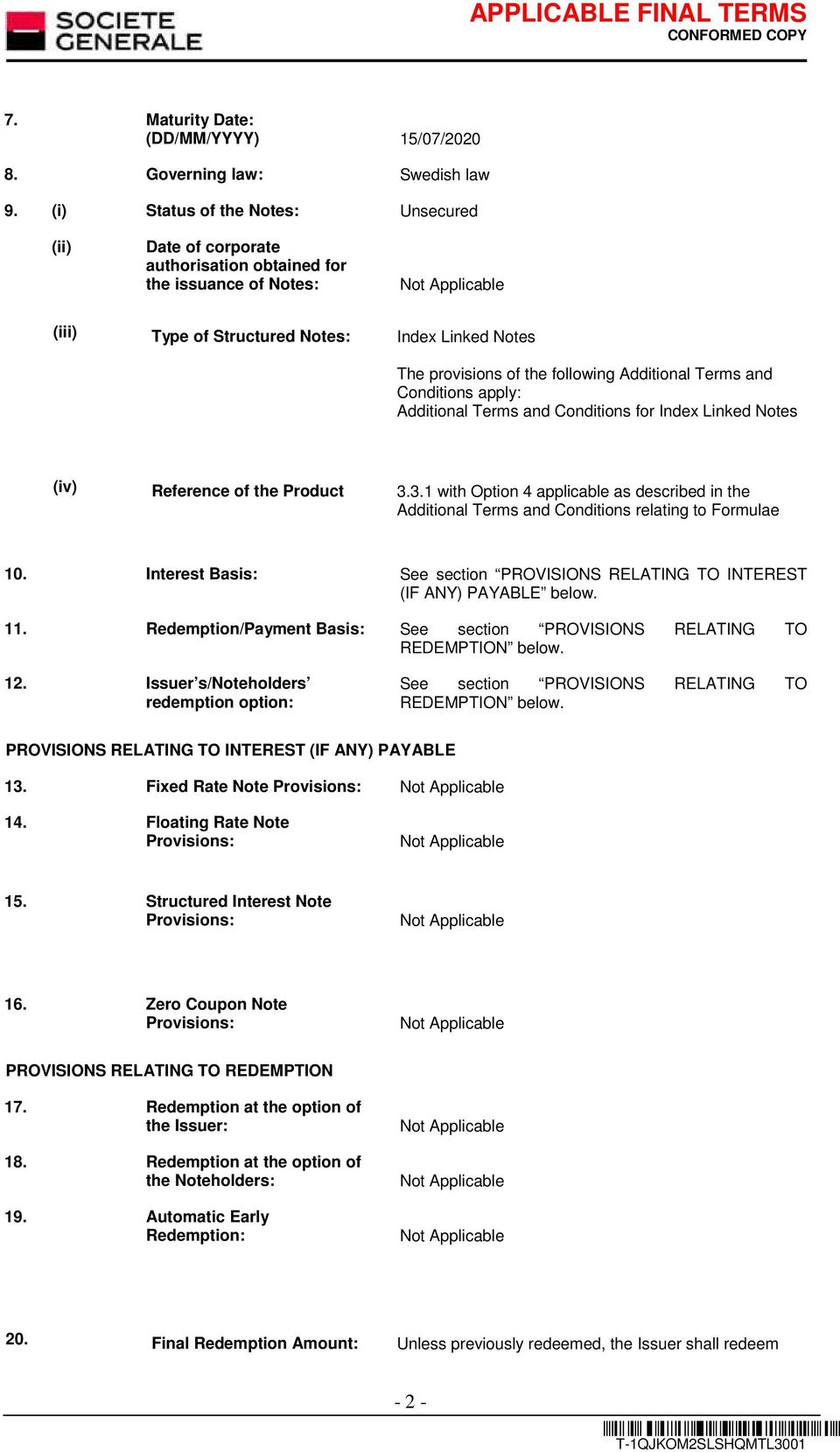 Additional Terms and Conditions apply: Additional Terms and Conditions for Index Linked Notes (iv) Reference of the Product 3.