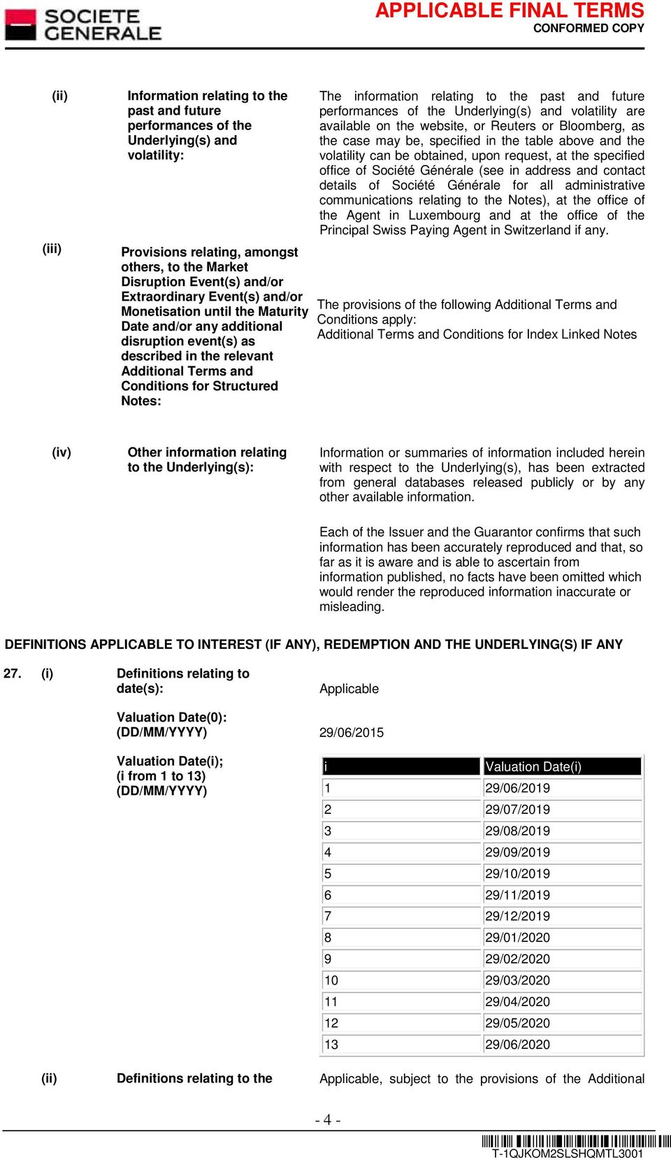 relating to the past and future performances of the Underlying(s) and volatility are available on the website, or Reuters or Bloomberg, as the case may be, specified in the table above and the