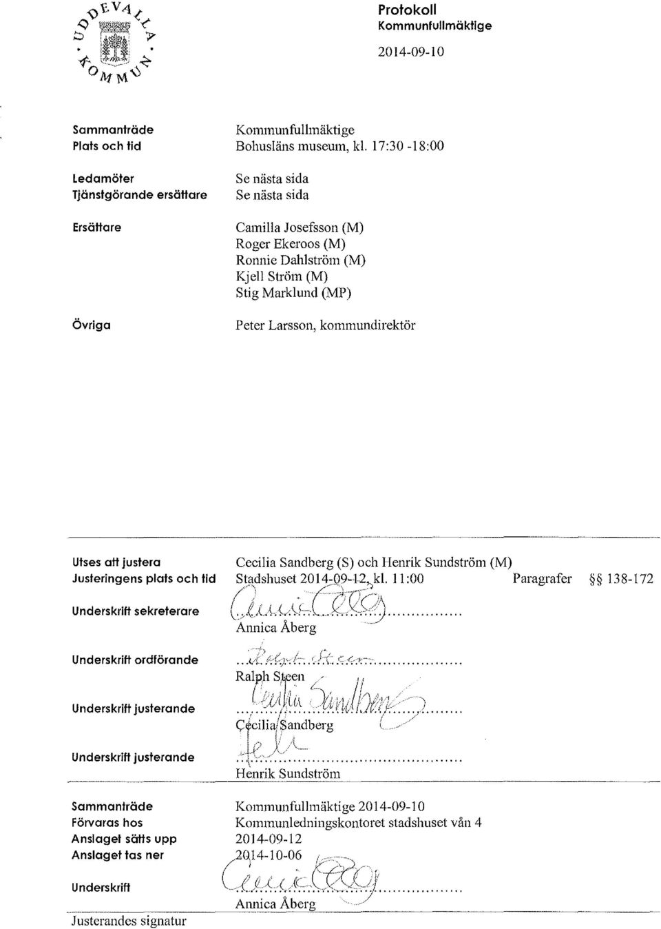 plats och lid Underskrift sekreterare Underskrift ordförande Underskrift juslerande Underskrift juslerande Cecilia Sandberg (S) och Henrik Sundström (M) stadshuset 2014-09-12, i;vt kl.