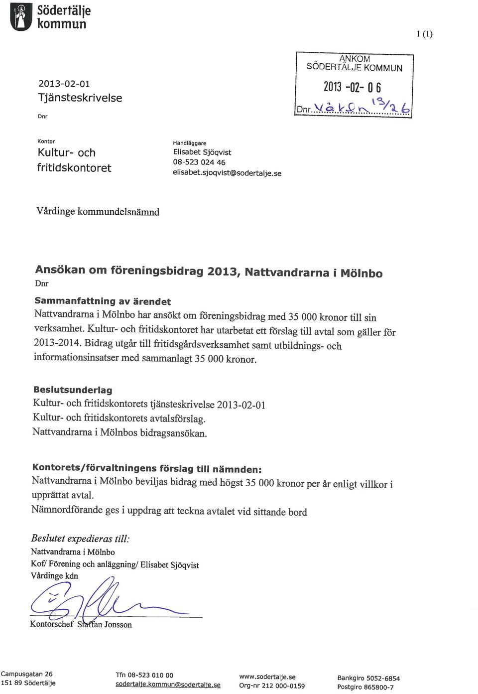 verksamhet. Kultur- och fritidskontoret har utarbetat ett förslag till avtal som galler for 20 13-20 14.