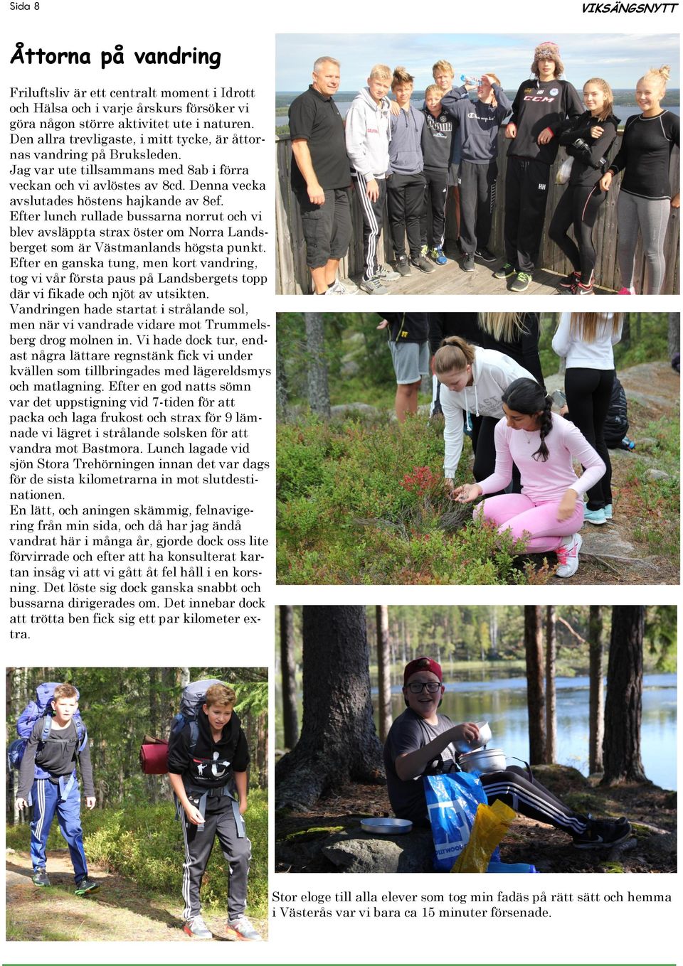 Efter lunch rullade bussarna norrut och vi blev avsläppta strax öster om Norra Landsberget som är Västmanlands högsta punkt.