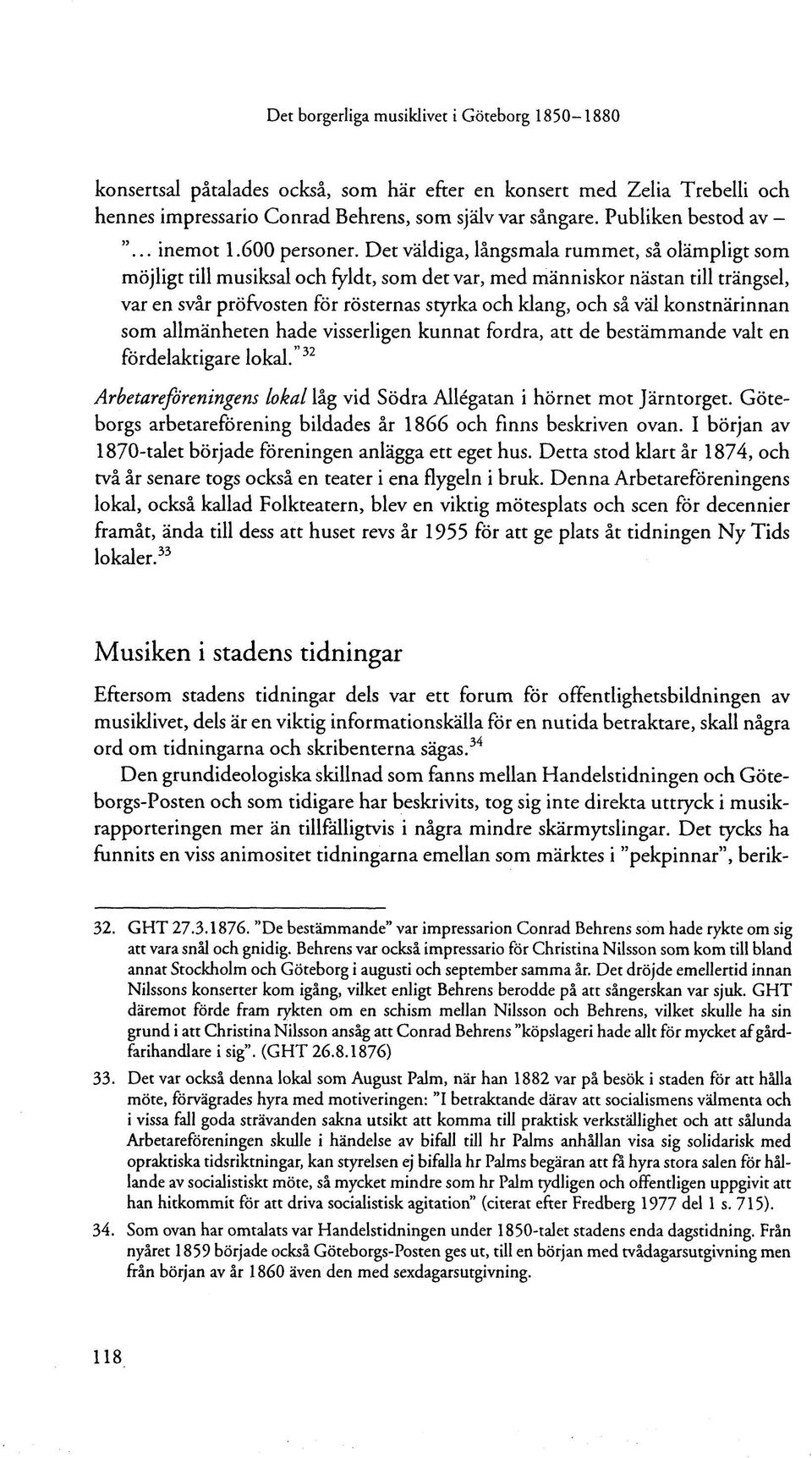 Det väldiga, långsmala rummet, så olämpligt som möjligt till musiksal och fyldt, som det var, med människor nästan till trängsel, var en svår pröfvosten för rösternas styrka och klang, och så väl