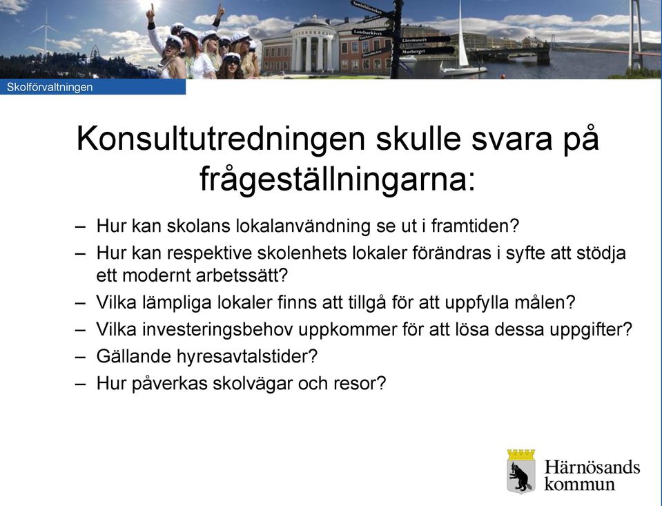 Hur kan respektive skolenhets lokaler förändras i syfte att stödja ett modernt arbetssätt?