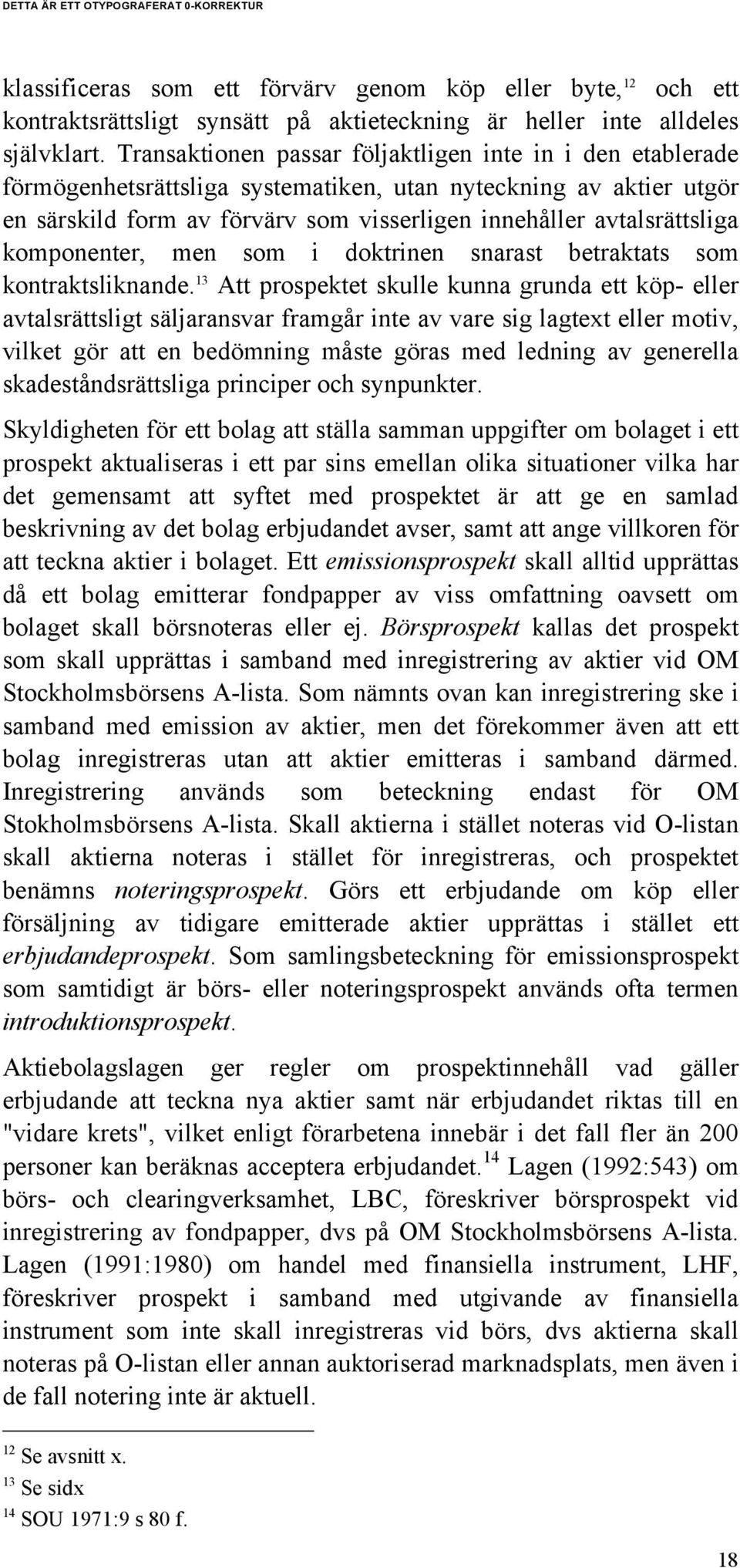 komponenter, men som i doktrinen snarast betraktats som kontraktsliknande.