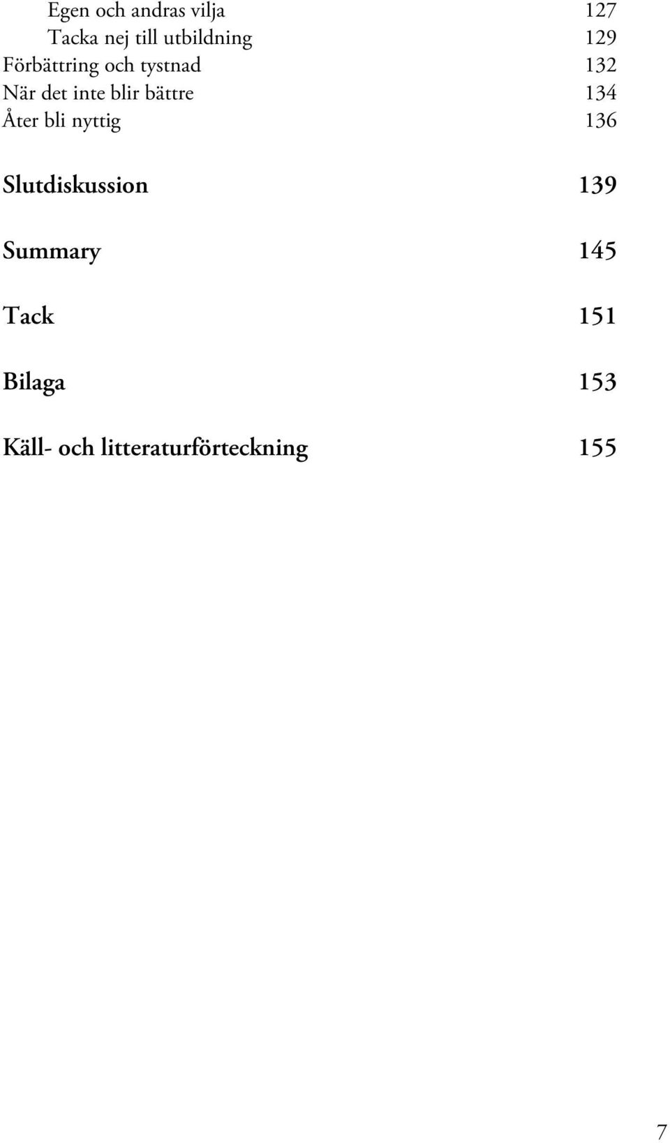 134 Åter bli nyttig 136 Slutdiskussion 139 Summary 145