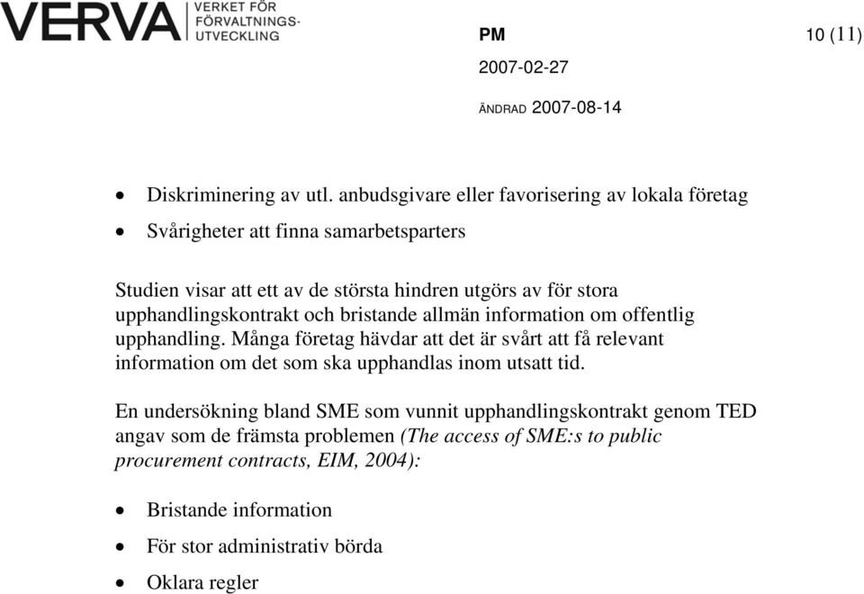 stora upphandlingskontrakt och bristande allmän information om offentlig upphandling.