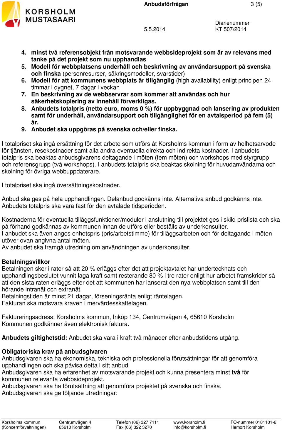 Modell för att kommunens webbplats är tillgänglig (high availability) enligt principen 24 timmar i dygnet, 7 dagar i veckan 7.