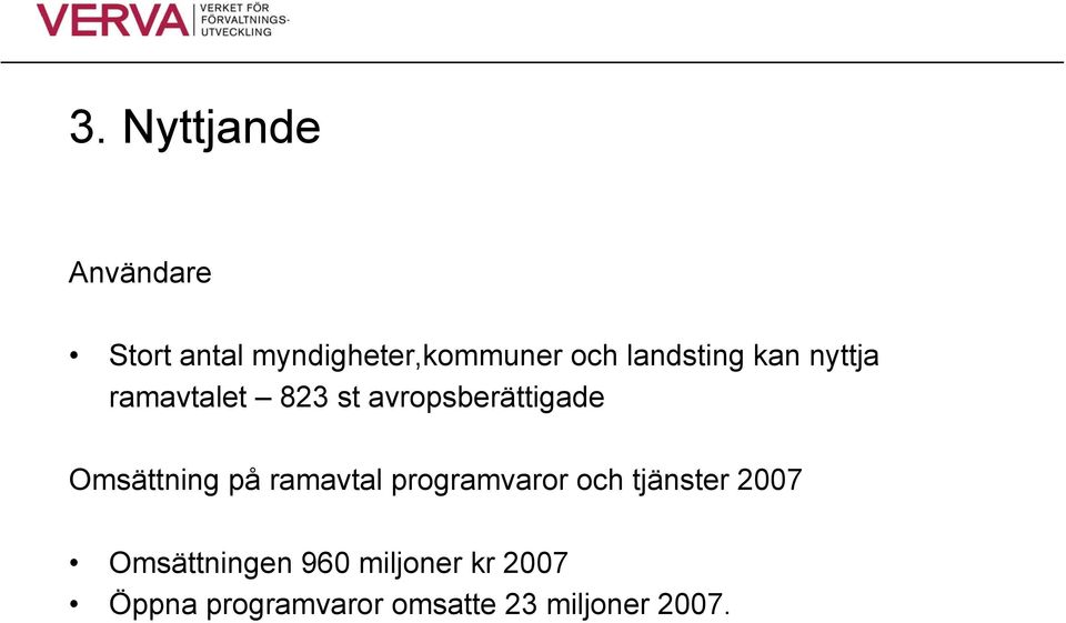 Omsättning på ramavtal programvaror och tjänster 2007