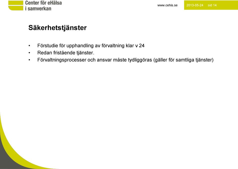 för upphandling av förvaltning klar v 24 Redan