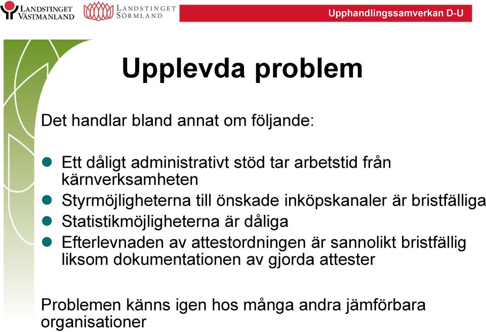 Statistikmöjligheterna är dåliga Efterlevnaden av attestordningen är sannolikt bristfällig