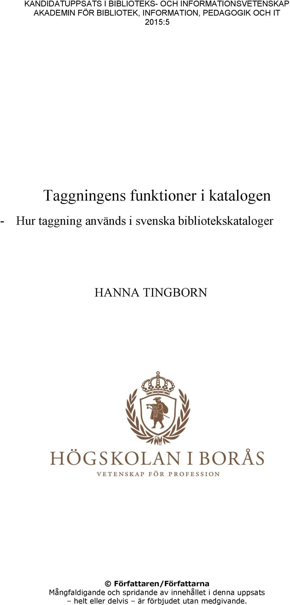 används i svenska bibliotekskataloger HANNA TINGBORN Författaren/Författarna