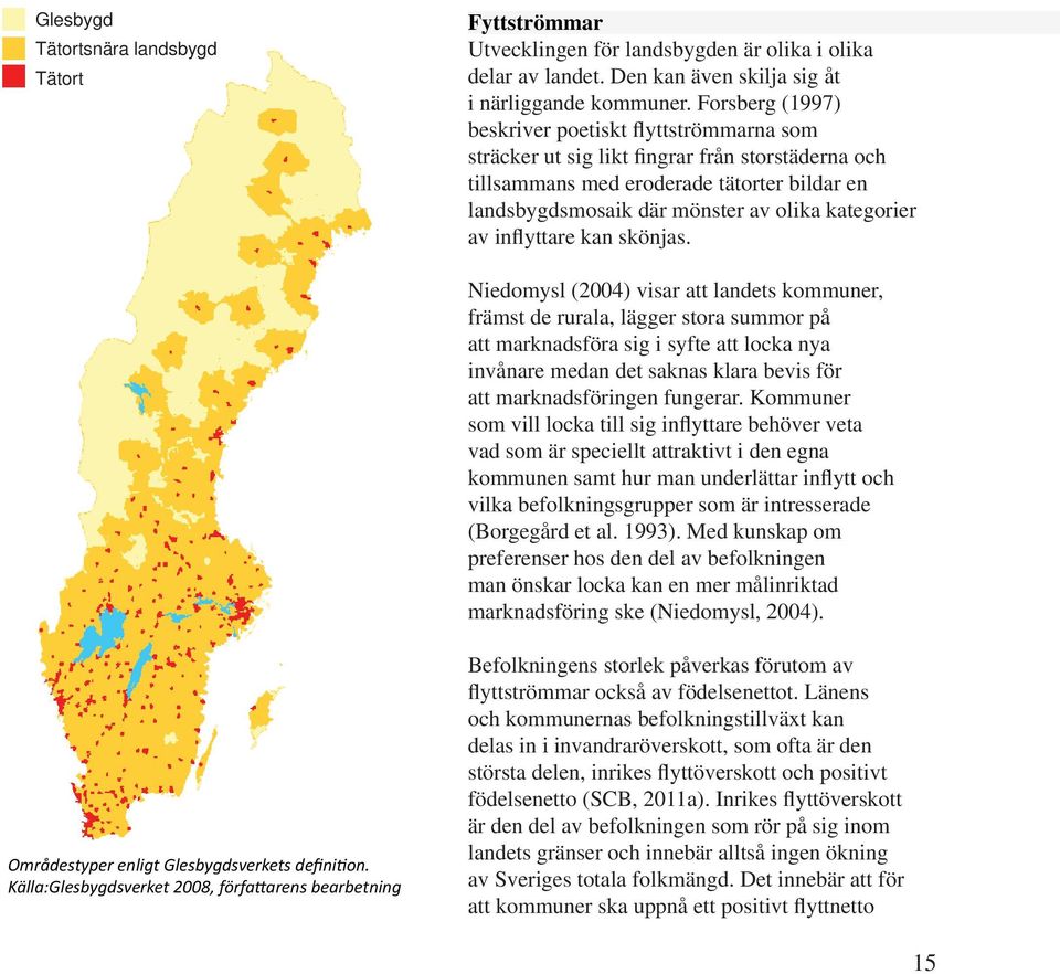 av inflyttare kan skönjas.