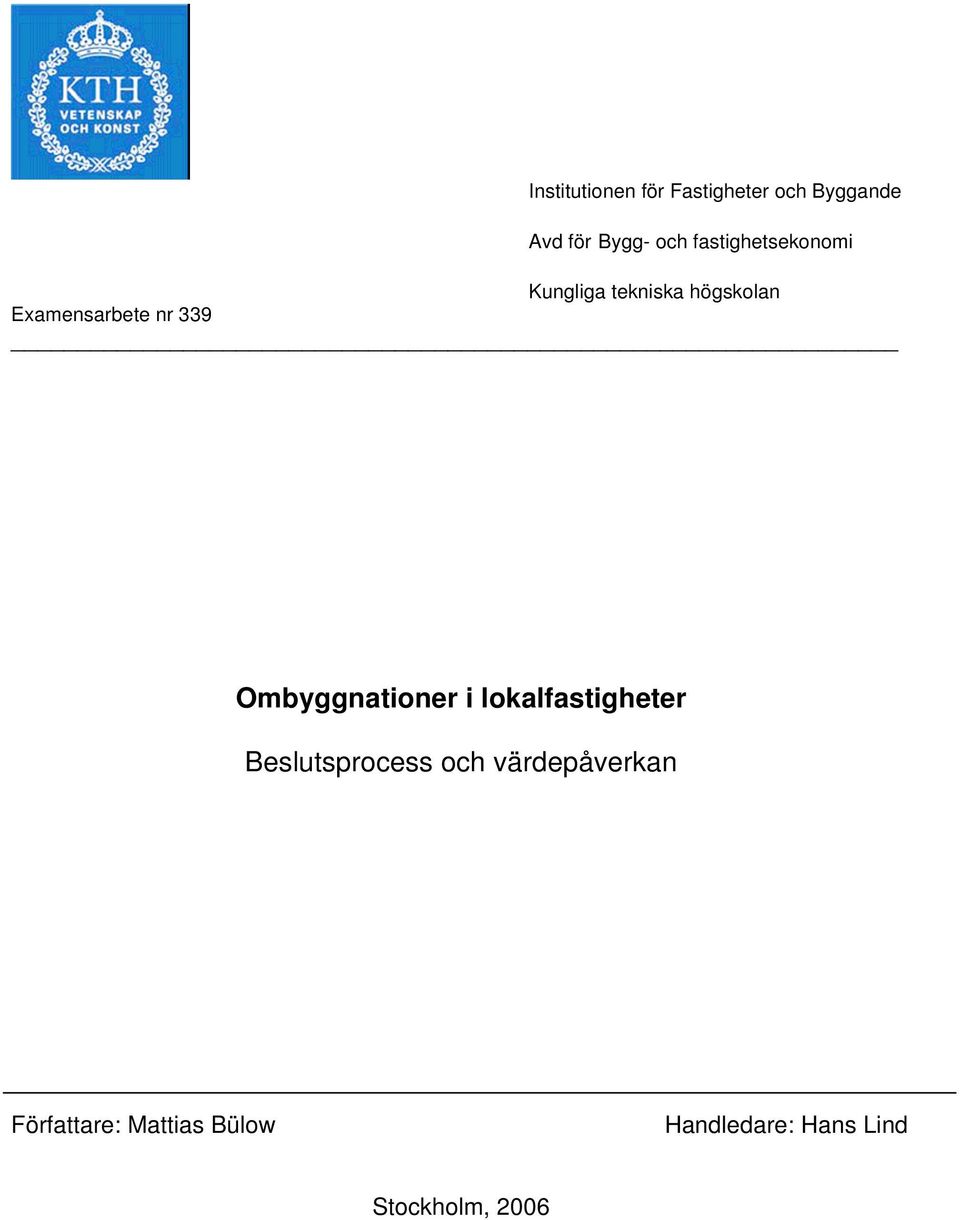 339 Ombyggnationer i lokalfastigheter Beslutsprocess och