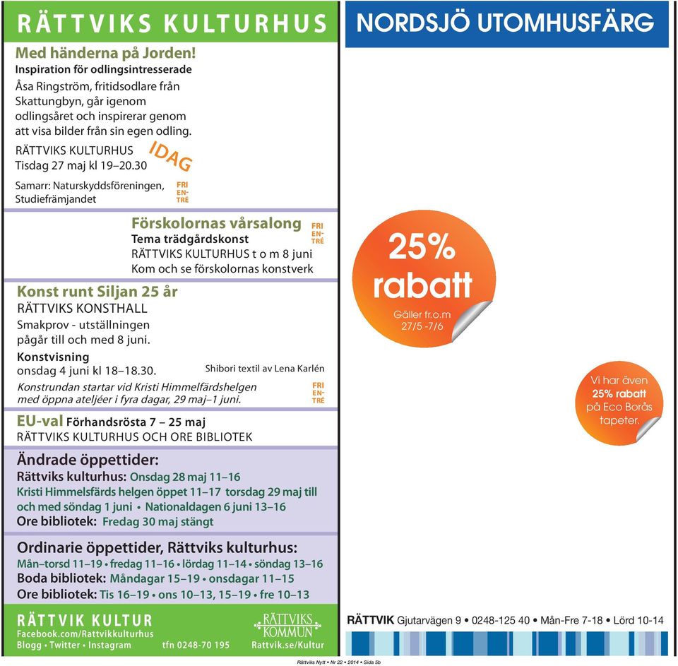 RÄTTVIKS KULTURHUS Tisdag 27 maj kl 19 20.