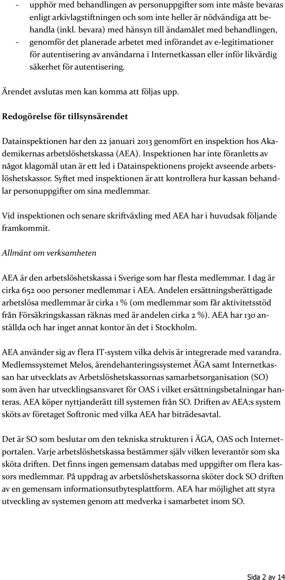 för autentisering. Ärendet avslutas men kan komma att följas upp.