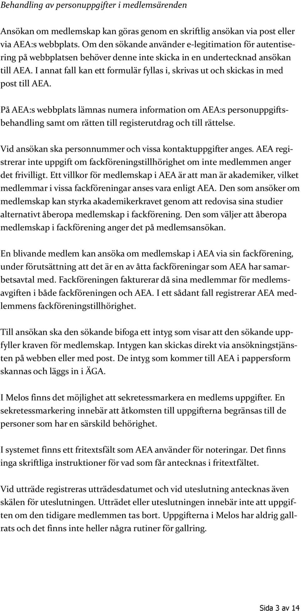 I annat fall kan ett formulär fyllas i, skrivas ut och skickas in med post till AEA.