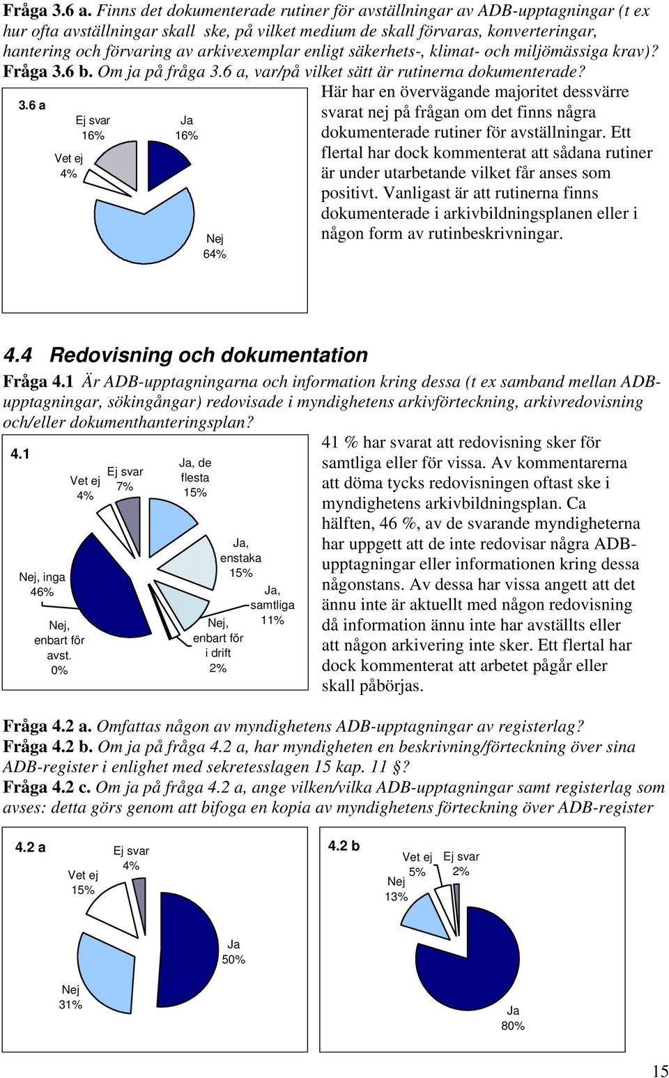 arkivexemplar enligt säkerhets-, klimat- och miljömässiga krav)? Fråga 3.