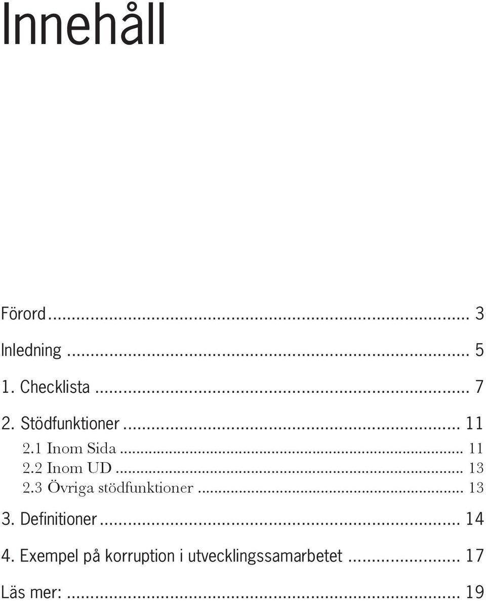 3 Övriga stödfunktioner... 13 3. Definitioner... 14 4.