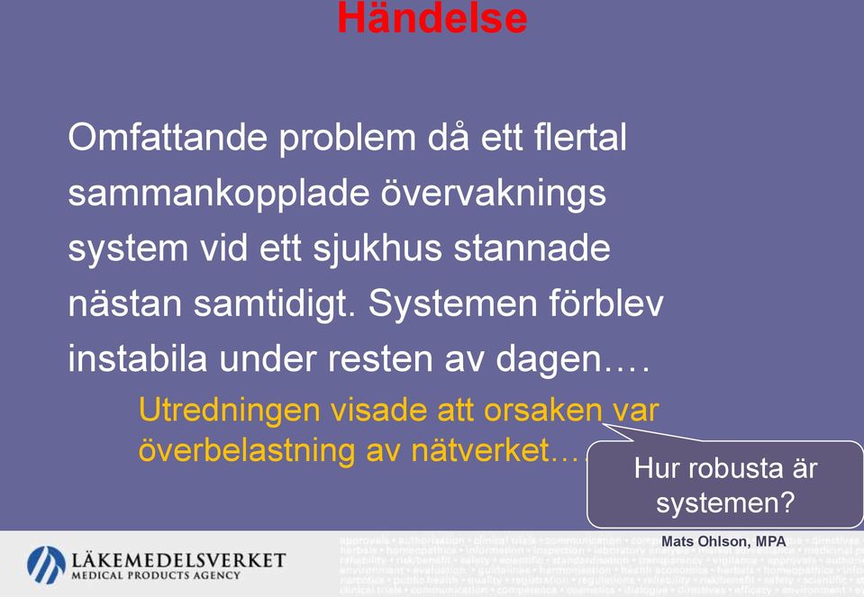 Systemen förblev instabila under resten av dagen.