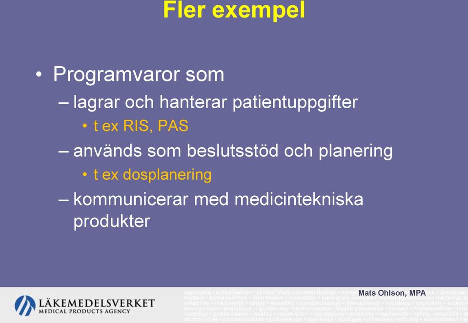 används som beslutsstöd och planering t ex