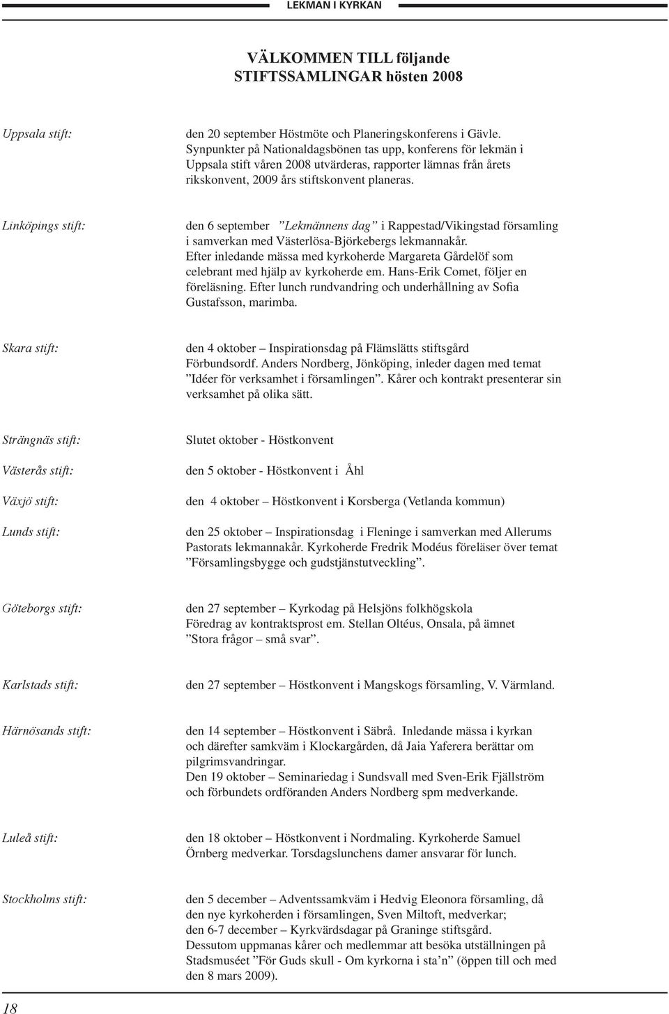 Linköpings stift: den 6 september Lekmännens dag i Rappestad/Vikingstad församling i samverkan med Västerlösa-Björkebergs lekmannakår.