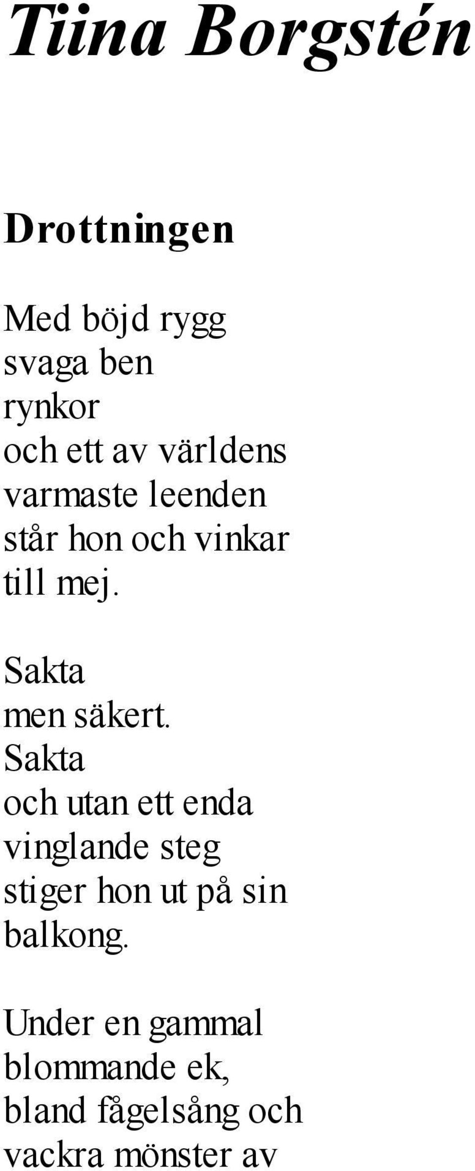 Sakta men säkert.